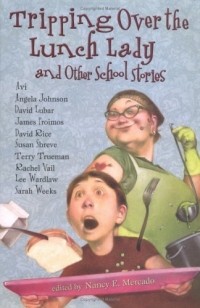  - Tripping Over the Lunch Lady: And Other School Stories