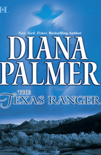 Диана Палмер - The Texas Ranger