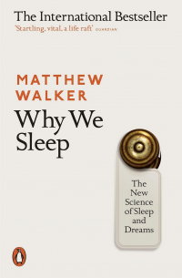 Matthew Walker - Why We Sleep: The New Science of Sleep and Dreams