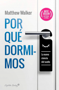 Matthew Walker - Por qué dormimos: La nueva ciencia del sueño