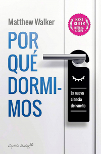 Matthew Walker - Por qué dormimos: La nueva ciencia del sueño