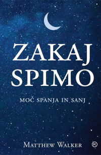 Matthew Walker - Zakaj spimo: Moč spanja in sanj